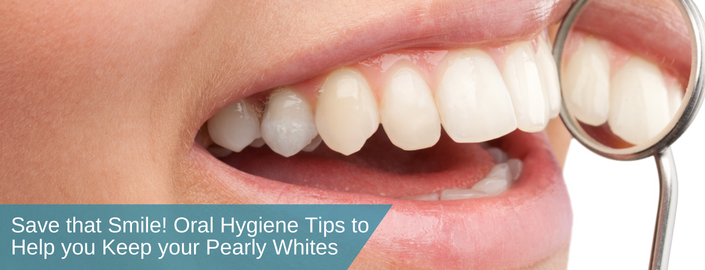 Save that Smile! Oral Hygiene Tips to Help you Keep your Pearly Whites